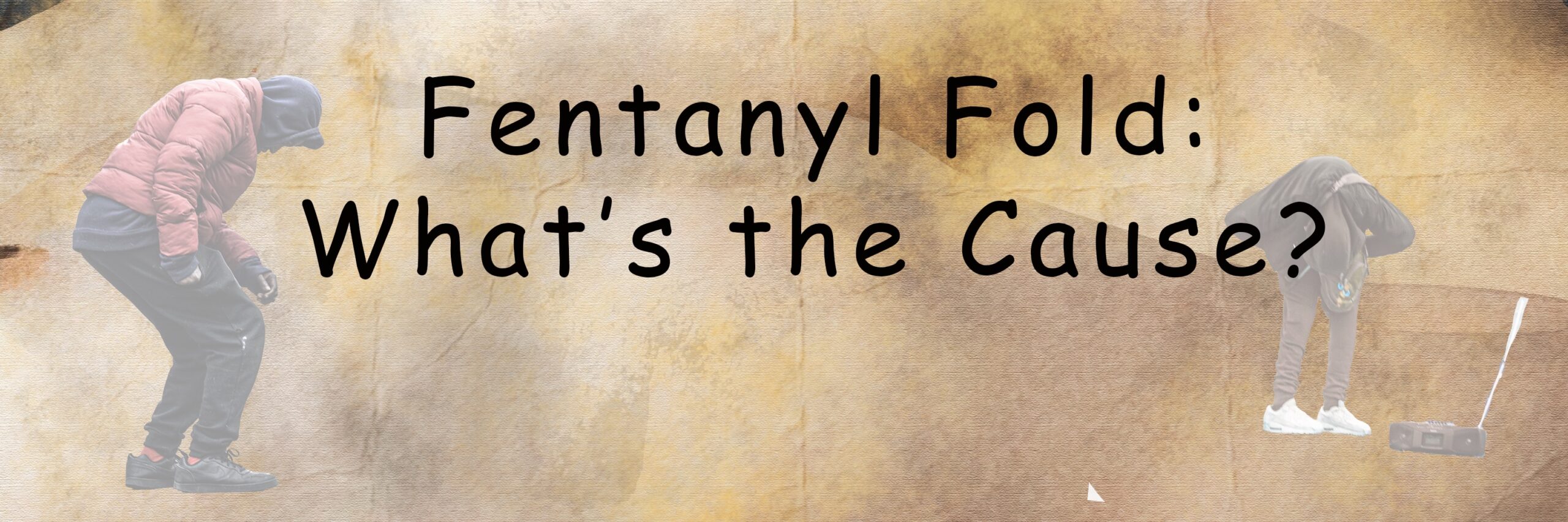 The ‘Fentanyl Fold’ – What Causes it?